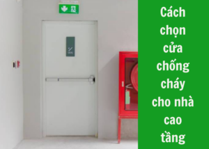 Cách chọn cửa chống cháy cho tòa nhà cao tầng