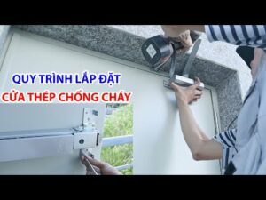 quy trình lắp đặt thực tế cửa thép chống cháy bản lề